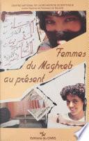 Femmes du Maghreb au présent : la dot, le travail, l'identité