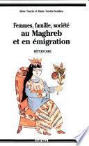 Femmes, famille, société au Maghreb et en émigration