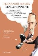 Fernando Pessoa Sensationniste. Grandes Odes, Salutation à Walt Whitman et Ultimatum d'Álvaro de Campos