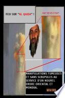 Feu Sur Al Qaida ! Manipulations Fumeuses Et Sans Scrupules Au Service D'Un Nouvel Ordre Oriental Et Mondial