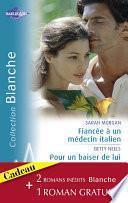 Fiancée à un médecin italien - Pour un baiser de lui - Conseil à un médecin (Harlequin Blanche)