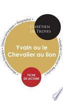 Fiche de lecture Yvain ou le Chevalier au lion (Étude intégrale)