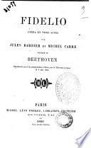 Fidelio, opera en 3 actes par Jules Barbier et ---.