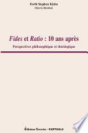 Fides et Ratio : 10 ans après. Perspectives philosophique et théologique