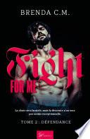 Fight For Me - Tome 2