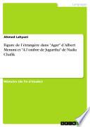 Figure de l’étrangère dans Agar d’Albert Memmi et À l’ombre de Jugurtha de Nadia Chafik
