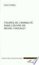 Figures de l'animalité dans l'oeuvre de Michel Foucault