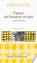 Figures qui bougent un peu et autres poèmes