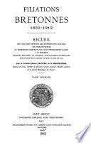 Filiations bretonnes. 1650-1912, recneil des filiations directes des représentants actuels des familles nobles, de bourgeoisie armoriée ou le plus fréquemment alliées à la noblesse, d'origine bretonne ou résidant actuellement en Bretagne, depuis leur plus ancien auteur vivant en 1650