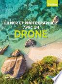 Filmer et photographier avec un drone