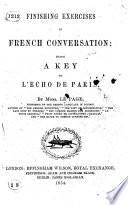 Finishing Exercises to French Conversation: being a key to L'Écho de Paris