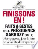 Finissons-en!. Faits et gestes de la présidence Sarkozy (vol 2)