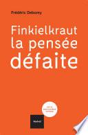 Finkielkraut, la pensée défaite