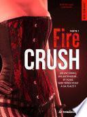 Fire crush - Partie 1