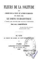 Fleurs de la solitude ou Chemin de la croix et autres exercices en union avec le coeur eucharistique, d'après les textes des saintes écritures