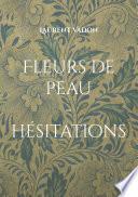 Fleurs de peau... hésitations