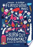 Flirtez-vous avec le burn-out parental