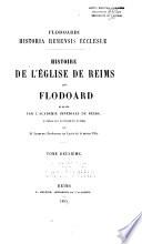 Flodoardi Historia remensis ecclesiæ. Histoire de l'église de Reims