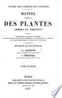 Flore des Jardins de l'Europe: manuel général des plantes, arbres et arbustes ... classés selon la méthode de De Candolle