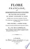 Flore française, ou, Descriptions succinctes de toutes les plantes qui croissent naturellement en France