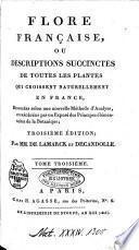 Flore française, ou, Descriptions succinctes de toutes les plantes qui croissent naturellement en France
