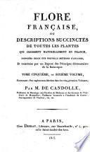 Flore françoise ou descriptions succinctes de toutes les plantes qui croissent naturellement en France