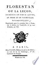 Florestan, ou La Leçon, comédie en deux actes, en prose et en vaudevilles, etc