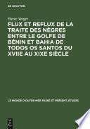 Flux et reflux de la traite des nègres entre le Golfe de Bénin et Bahia de Todos os Santos du XVIIe au XIXe siècle