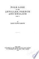 Folk-lore of the Antilles, French and English ...