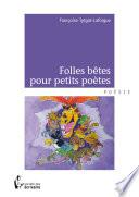 Folles bêtes pour petits poètes