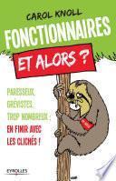Fonctionnaires, et alors ?
