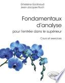 Fondamentaux d’analyse pour l’entrée dans le supérieur - Cours et exercices