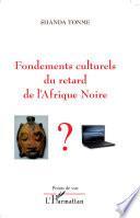 Fondements culturels du retard de l'Afrique Noire