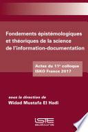 Fondements épistémologiques et théoriques de la science de l’information-documentation