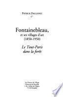 Fontainebleau, et ses villages d'art (1850-1950)