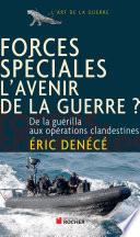Forces spéciales, l'avenir de la guerre ?