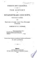 Forests and Clearings. The History of Stanstead County, Province of Quebec, with sketches of more than five hundred families ... The whole revised, abridged and published with additions and illustrations by John Lawrence