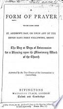 Form No. 2. A Form of Prayer to be Used Upon St. Andrew's Day, Or Upon Any of the Seven Days Next Following, Being the ... Days of Intercession for a Blessing Upon ... Missionary Work, Etc