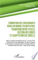 Formation des enseignants dans un monde en mutation, transition entre cycles, gestion des crises et adaptation culturelle
