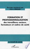 Formation et professionnalisation des travailleurs sociaux, formateurs et cadres de santé