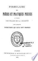 Formulaire de prières et pratiques pieuses à l'usage des Filles de la Charité, avec quelques instructions qui leur sont propres