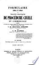 Formulaire général et complet, ou: Traité pratique de procédure civile et commerciale