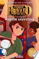 Fort Boyard – Une aventure dont tu es le héros – Mission sauvetage – Livre-jeu avec des choix – Dès 8 ans
