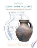 Fosses, vallée de l'Ysieux: Catalogue typochronologique des productions