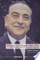 Fouad Chéhab (1902-1973). Une figure oubliée de l'histoire libanaise