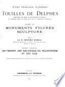 Fouilles des Delphes: Monuments figurés, sculpture. fasc. 1. Art primitif, art archaïque du Péloponnèse et des iles