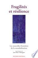 Fragilités et résilience. Les nouvelles frontières de la mondialisation