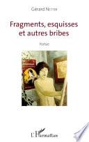 Fragments, esquisses et autres bribes