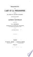 Fragments sur l'art et la philosophie suivis de notes et pensées diverses recueillis dans les papiers de Alfred Tonnellé