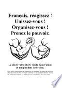 Français, réagissez ! Unissez-vous ! Organisez-vous ! Prenez le pouvoir.